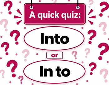 Into vs In To: Rules, Examples & Quiz